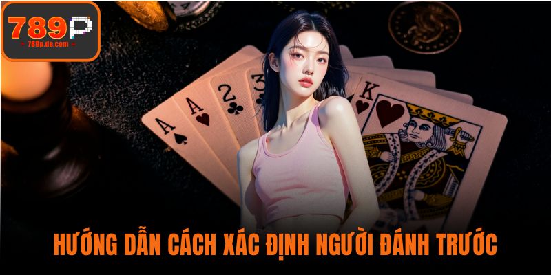 Hướng dẫn cách xác định người đánh trước