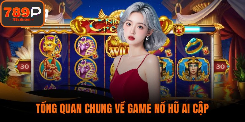 Tổng quan chung về game nổ hũ Ai Cập